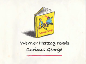 Werner Herzog Reads Curious George